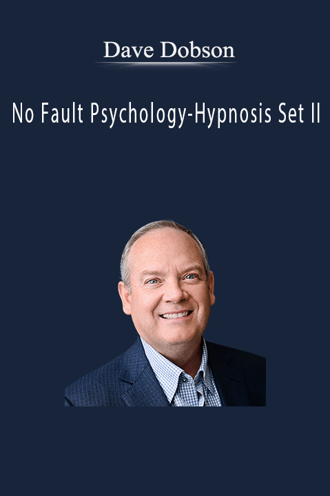 Dave Dobson–No Fault Psychology–Hypnosis Set II