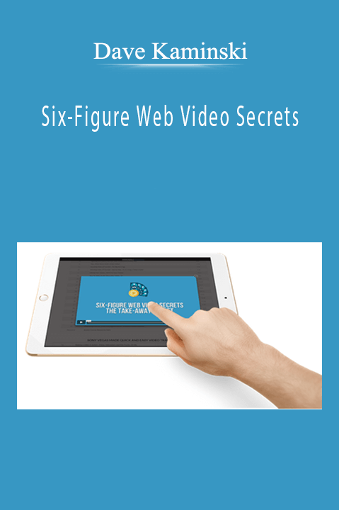 Six–Figure Web Video Secrets – Dave Kaminski