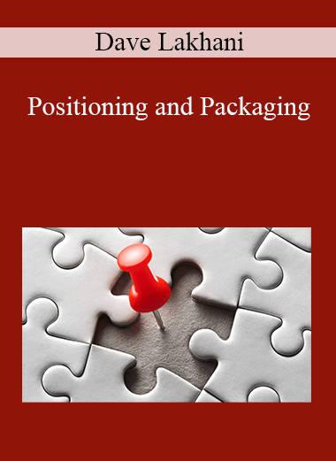 Positioning and Packaging – Dave Lakhani