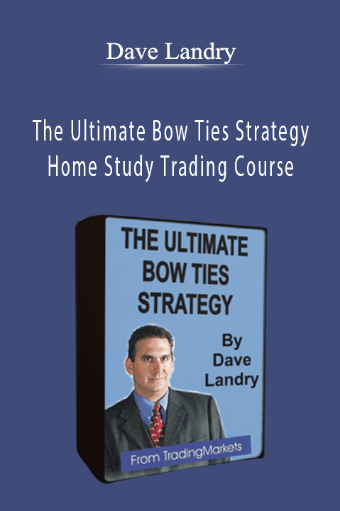 The Ultimate Bow Ties Strategy Home Study Trading Course – Dave Landry