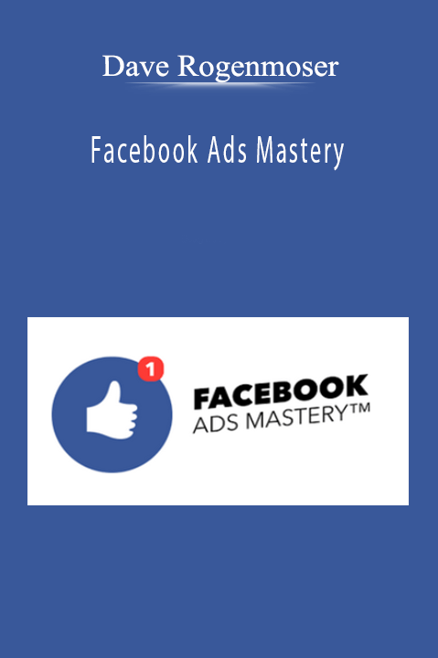 Facebook Ads Mastery – Dave Rogenmoser