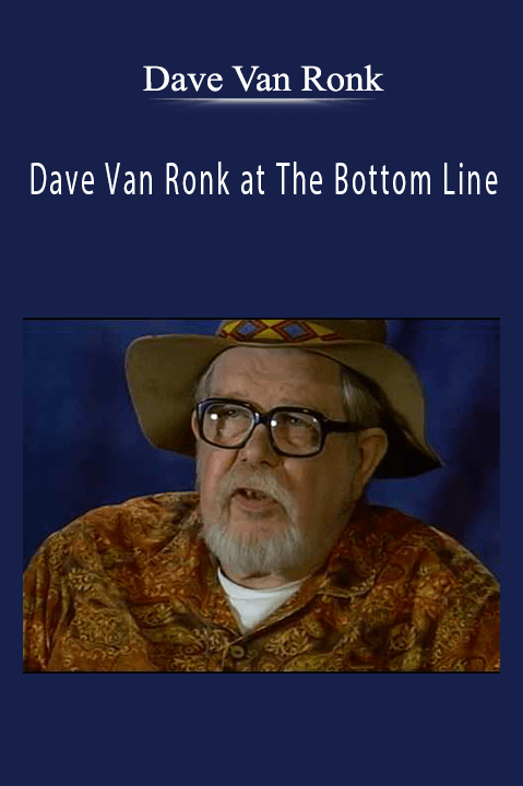 Dave Van Ronk at The Bottom Line – Dave Van Ronk