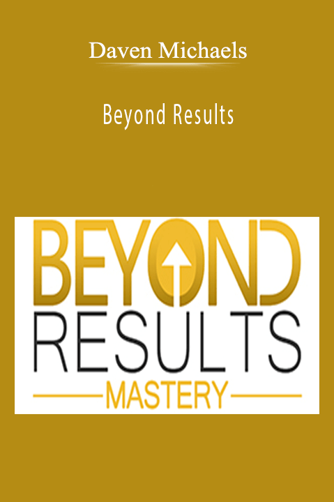 Beyond Results – Daven Michaels