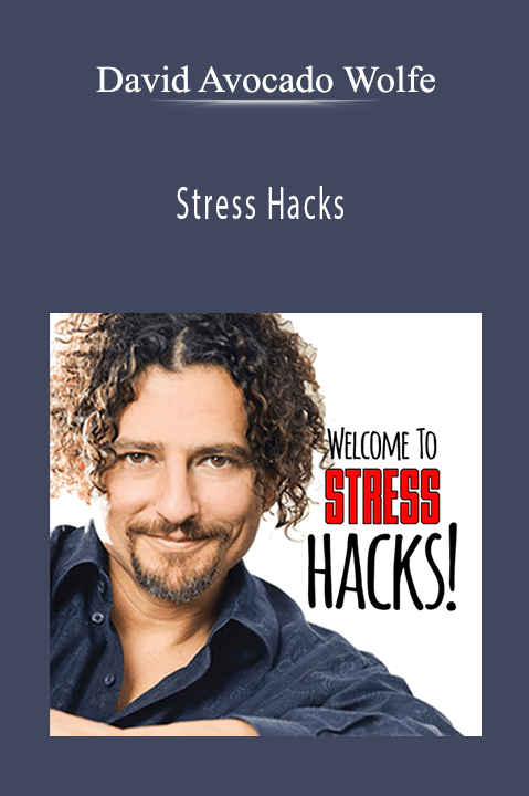 Stress Hacks – David Avocado Wolfe