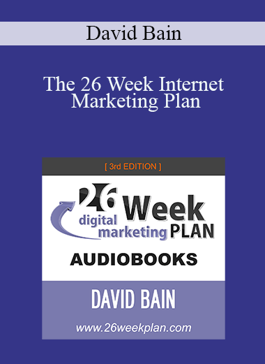 The 26 Week Internet Marketing Plan – David Bain