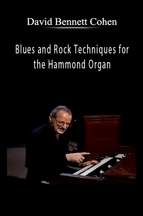 Blues and Rock Techniques for the Hammond Organ – David Bennett Cohen