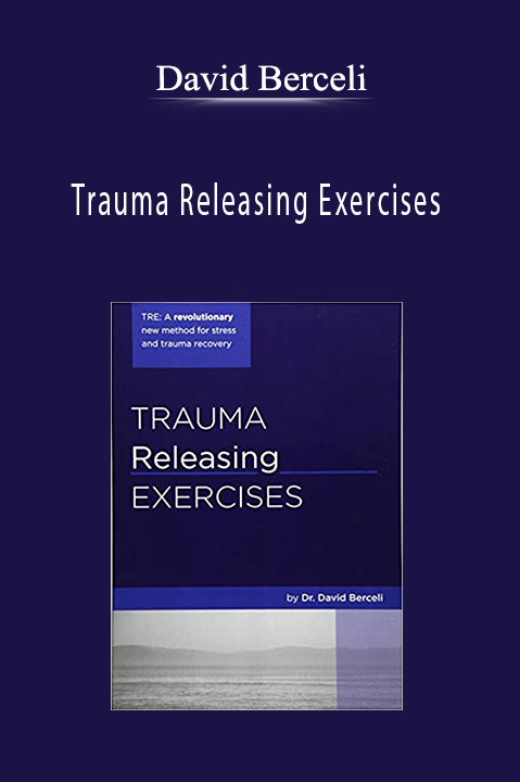 Trauma Releasing Exercises – David Berceli