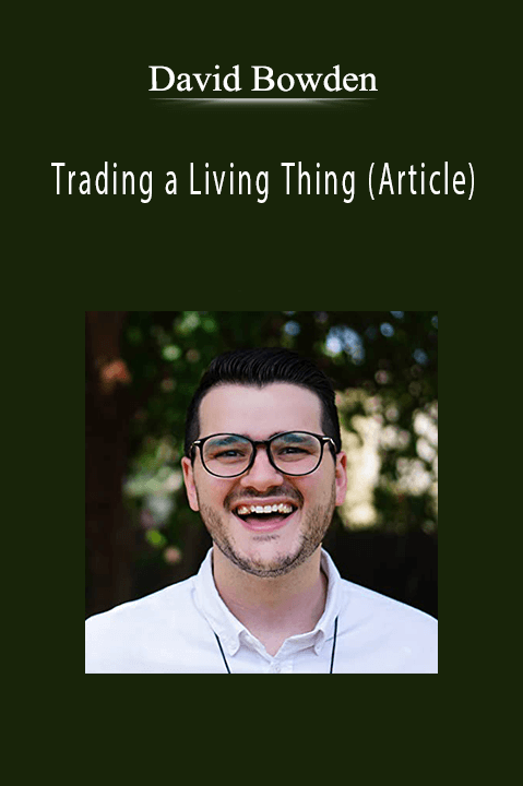 Trading a Living Thing (Article) – David Bowden