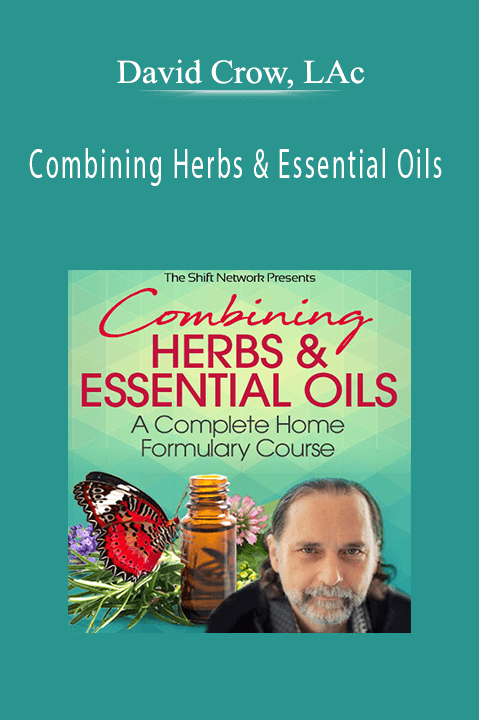 Combining Herbs & Essential Oils – David Crow