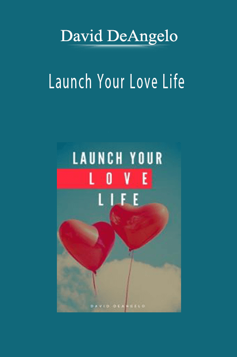Launch Your Love Life – David DeAngelo