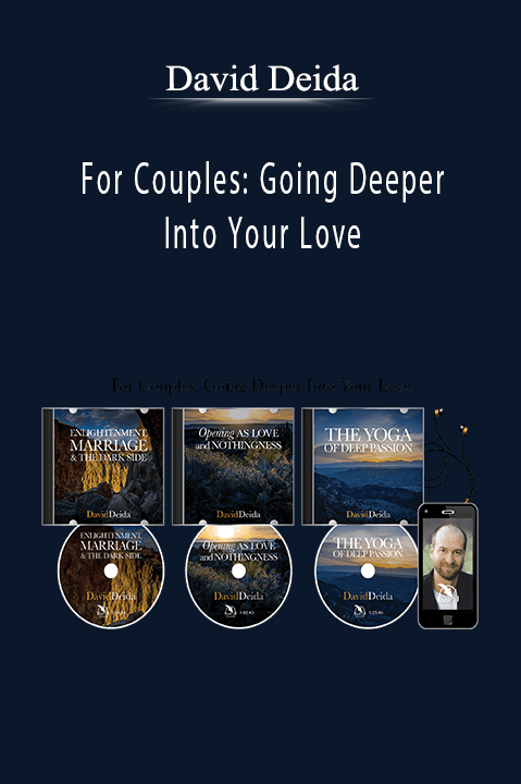 For Couples: Going Deeper Into Your Love – David Deida