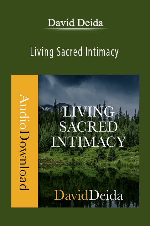 Living Sacred Intimacy – David Deida