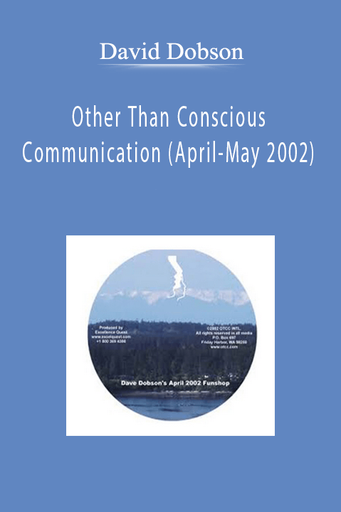 Other Than Conscious Communication (April–May 2002) – David Dobson