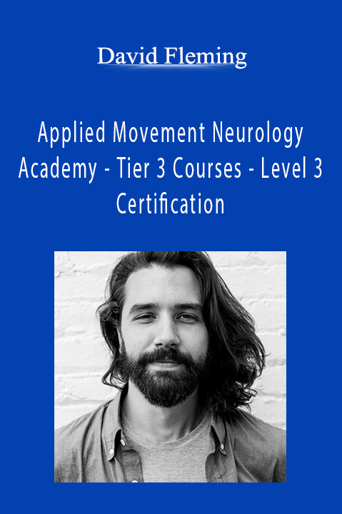 Applied Movement Neurology Academy – Tier 3 Courses – Level 3 Certification – David Fleming