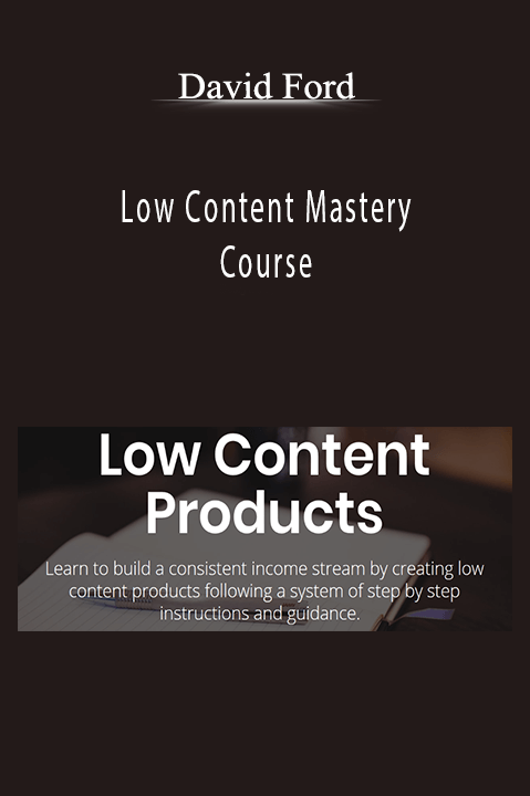 Low Content Mastery Course – David Ford