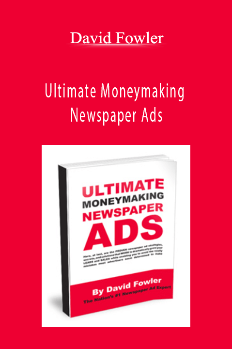 Ultimate Moneymaking Newspaper Ads – David Fowler