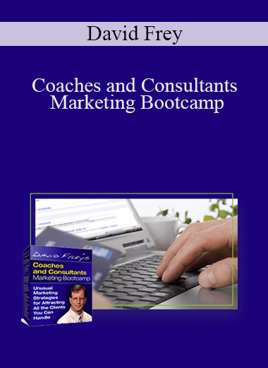 Coaches and Consultants Marketing Bootcamp – David Frey