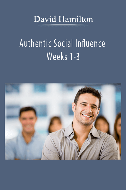 Authentic Social Influence Weeks 1–3 – David Hamilton