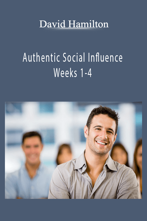 Authentic Social Influence Weeks 1–4 – David Hamilton