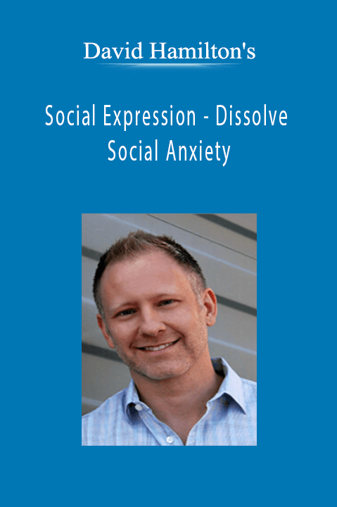 Social Expression – Dissolve Social Anxiety – David Hamilton's