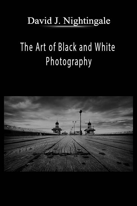 The Art of Black and White Photography – David J. Nightingale