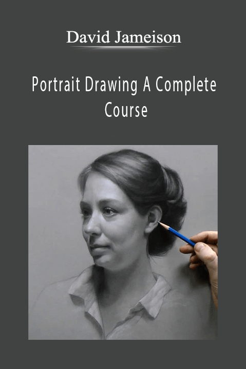 Portrait Drawing A Complete Course – David Jameison