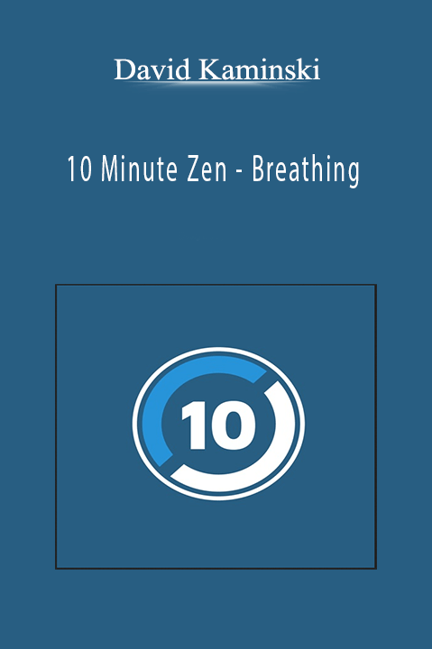 10 Minute Zen – Breathing – David Kaminski