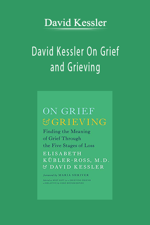 David Kessler On Grief and Grieving – David Kessler