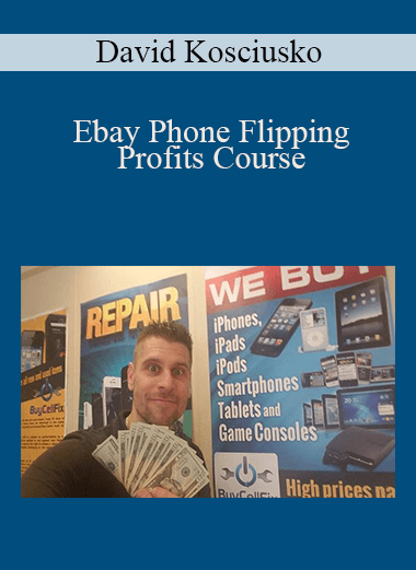 Ebay Phone Flipping Profits Course – David Kosciusko