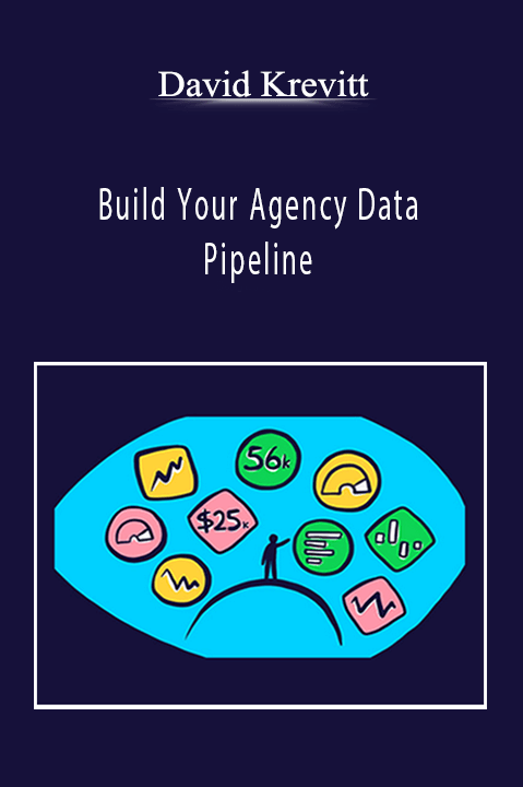 Build Your Agency Data Pipeline – David Krevitt