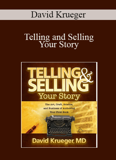 Telling and Selling Your Story – David Krueger