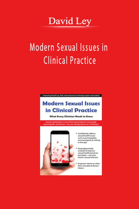 Modern Sexual Issues in Clinical Practice: What Every Clinician Needs to Know – David Ley