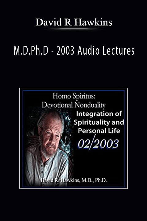 M.D.Ph.D – 2003 Audio Lectures – David R Hawkins