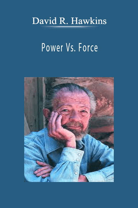 Power Vs. Force – David R. Hawkins