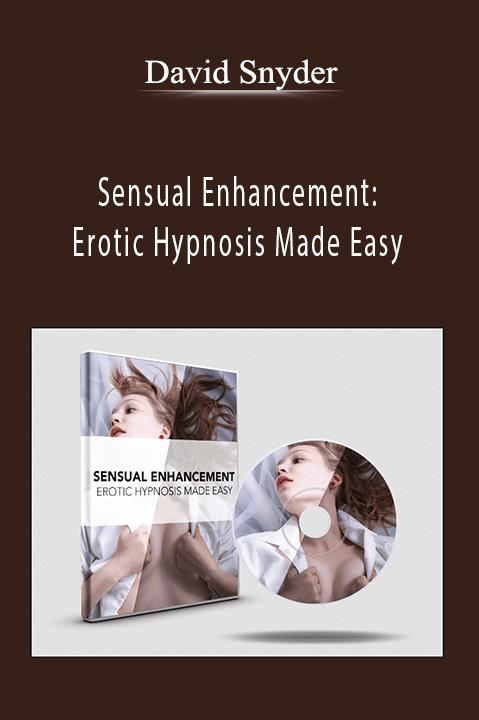 Sensual Enhancement: Erotic Hypnosis Made Easy – David Snyder