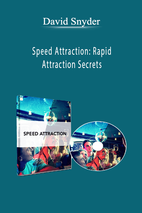 Speed Attraction: Rapid Attraction Secrets – David Snyder