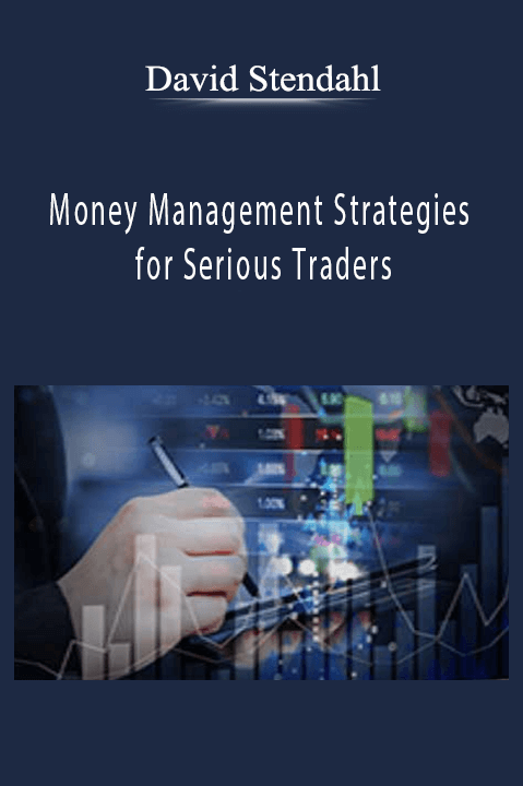 Money Management Strategies for Serious Traders – David Stendahl