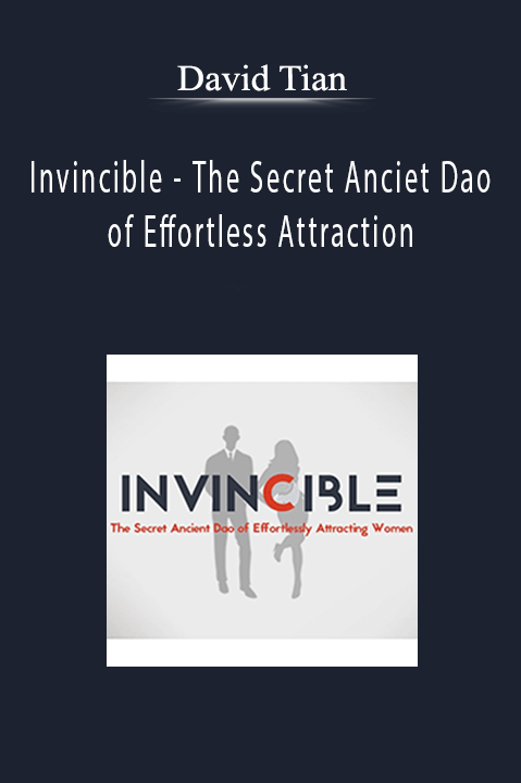 Invincible – The Secret Anciet Dao of Effortless Attraction – David Tian