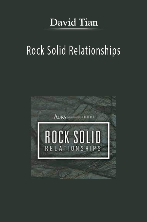 Rock Solid Relationships – David Tian