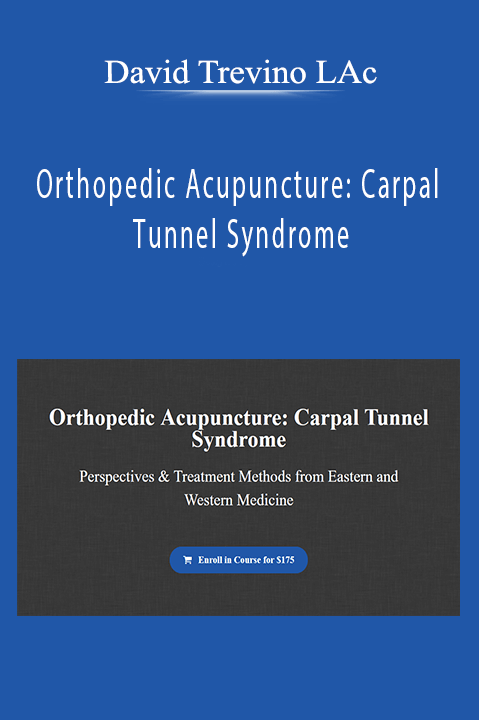 Orthopedic Acupuncture: Carpal Tunnel Syndrome – David Trevino LAc