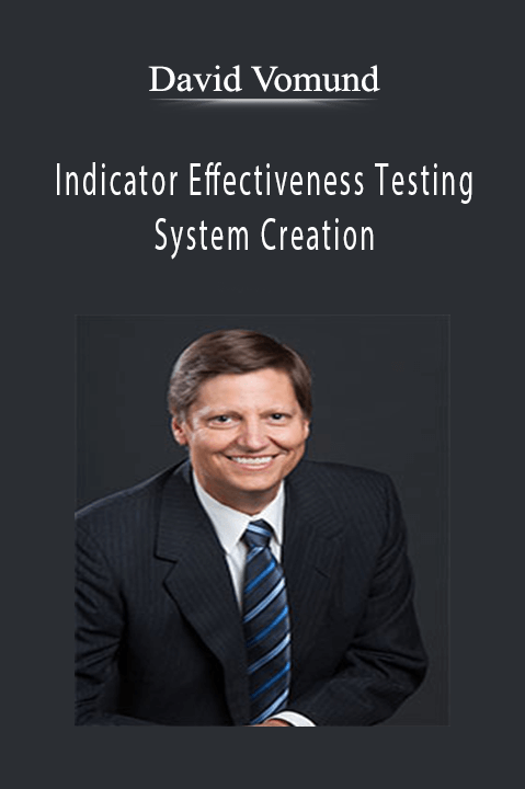 Indicator Effectiveness Testing & System Creation – David Vomund