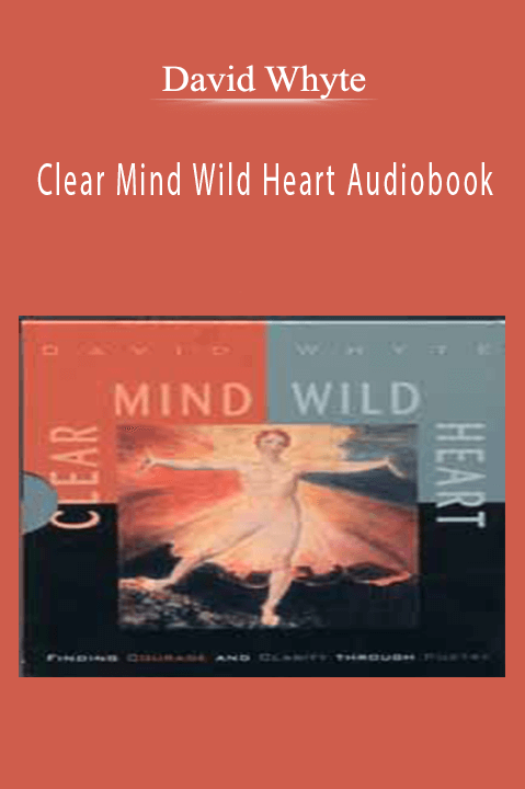 Clear Mind Wild Heart Audiobook – David Whyte