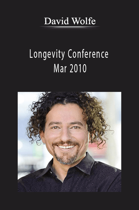 Longevity Conference Mar 2010 – David Wolfe