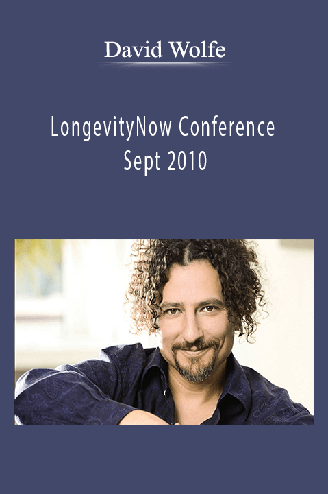 LongevityNow Conference Sept 2010 – David Wolfe