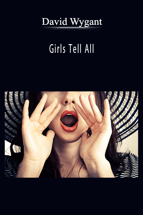 Girls Tell All – David Wygant