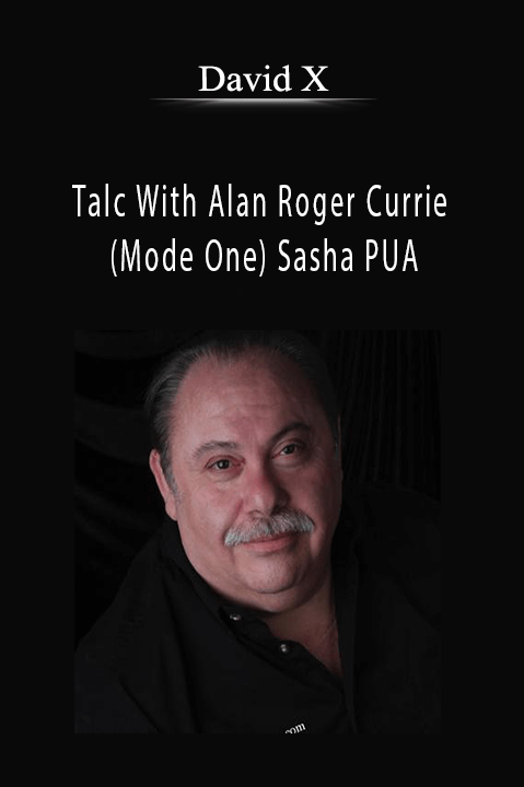 Talc With Alan Roger Currie (Mode One) Sasha PUA – David X