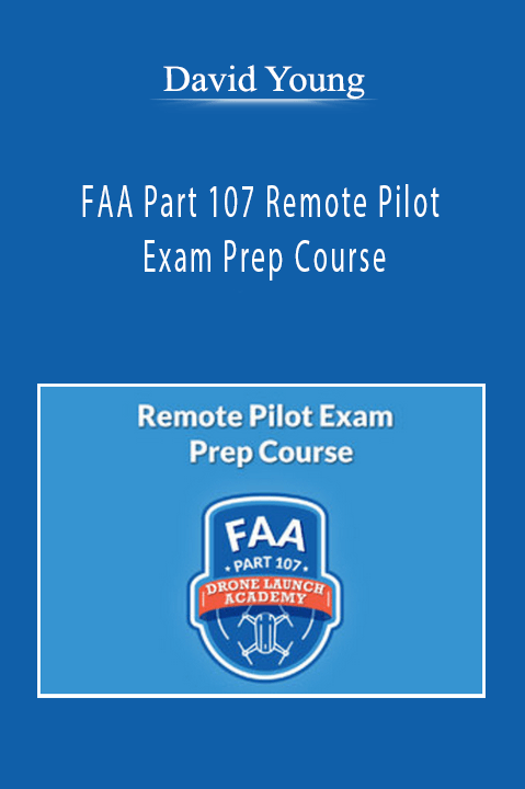 FAA Part 107 Remote Pilot Exam Prep Course – David Young