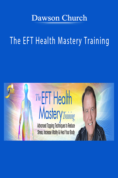 The EFT Health Mastery Training – Dawson Church