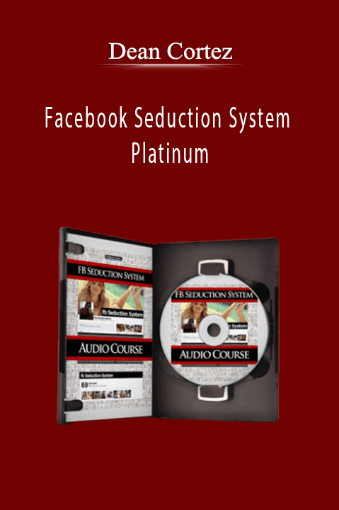 Facebook Seduction System Platinum – Dean Cortez