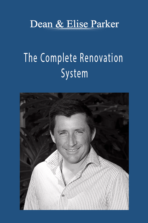 The Complete Renovation System – Dean & Elise Parker